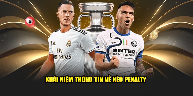 Kèo Penalty - Hướng Dẫn Cách Đọc & Mẹo Cá Độ Hiệu Quả 1 Thông tin về kèo Penalty
