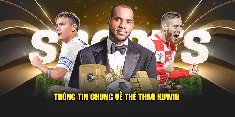 Khái quát sân chơi cá cược thể thao KUWIN